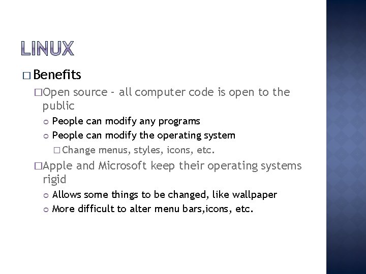 � Benefits �Open source – all computer code is open to the public People