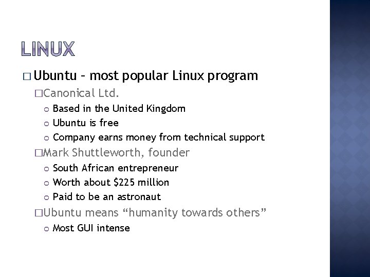 � Ubuntu – most popular Linux program �Canonical Based in the United Kingdom Ubuntu