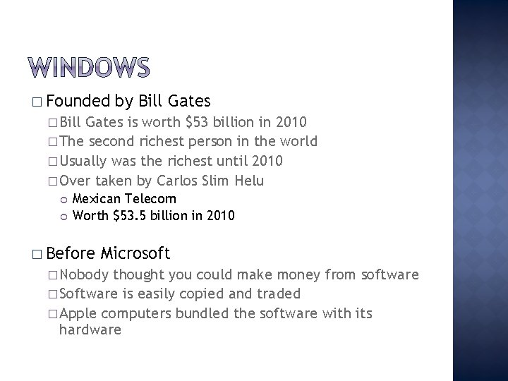 � Founded by Bill Gates � Bill Gates is worth $53 billion in 2010