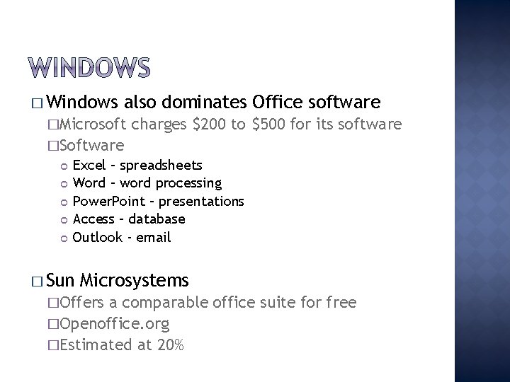 � Windows also dominates Office software �Microsoft charges $200 to $500 for its software