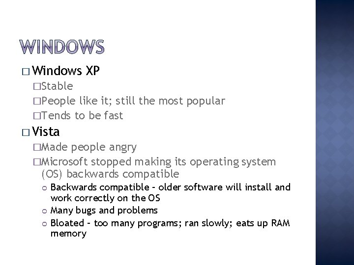 � Windows XP �Stable �People like it; still the most popular �Tends to be