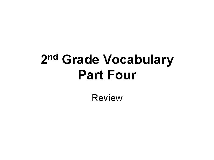 2 nd Grade Vocabulary Part Four Review 