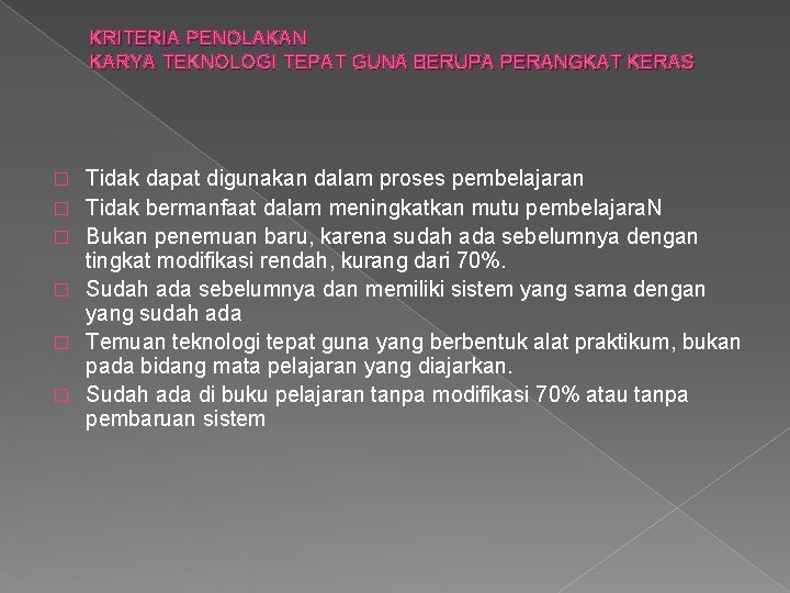 KRITERIA PENOLAKAN KARYA TEKNOLOGI TEPAT GUNA BERUPA PERANGKAT KERAS � � � Tidak dapat