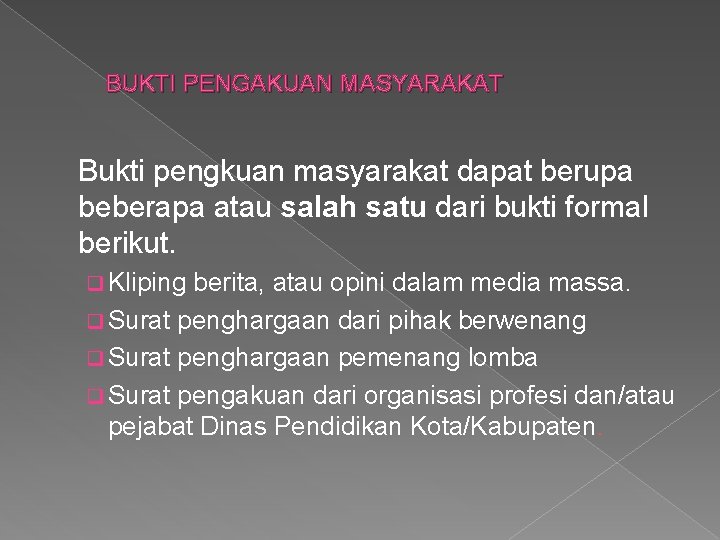 BUKTI PENGAKUAN MASYARAKAT Bukti pengkuan masyarakat dapat berupa beberapa atau salah satu dari bukti