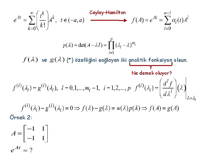Cayley-Hamilton ve (*) özelliğini sağlayan iki analitik fonksiyon olsun. Ne demek oluyor? Örnek 2: