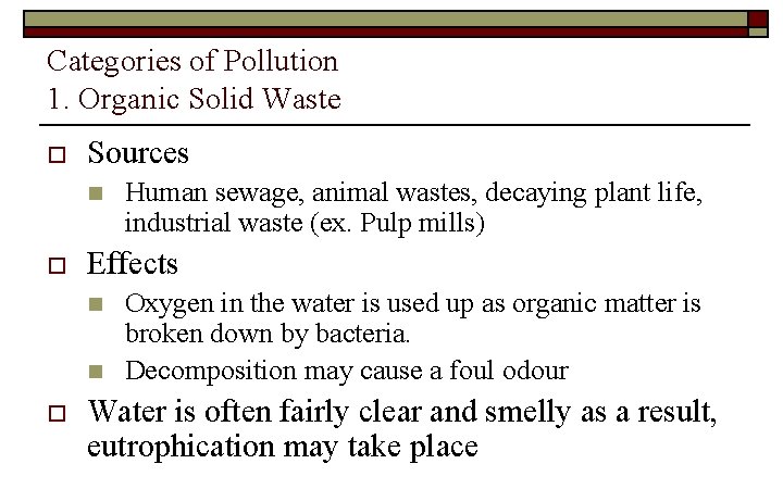 Categories of Pollution 1. Organic Solid Waste o Sources n o Effects n n