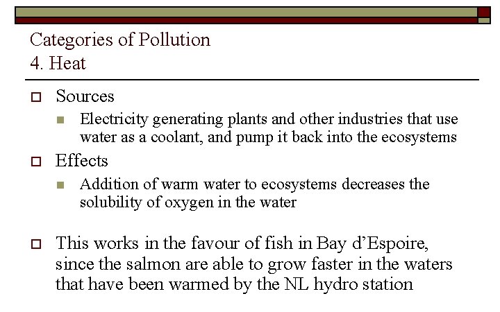 Categories of Pollution 4. Heat o Sources n o Effects n o Electricity generating