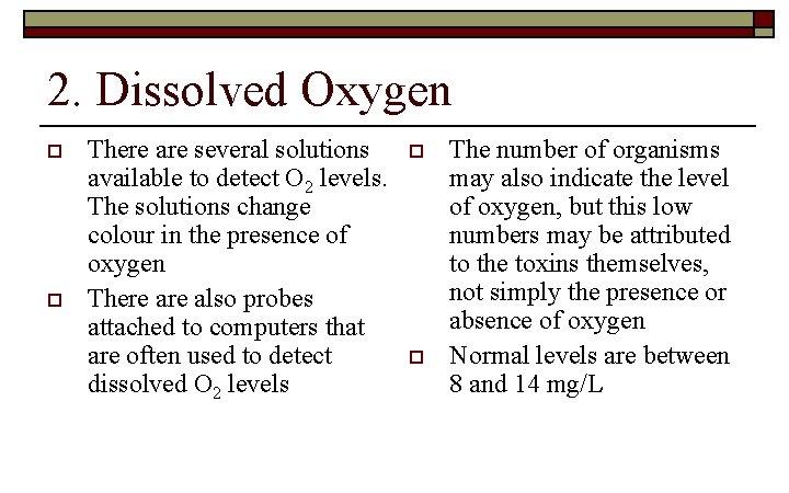 2. Dissolved Oxygen o o There are several solutions available to detect O 2