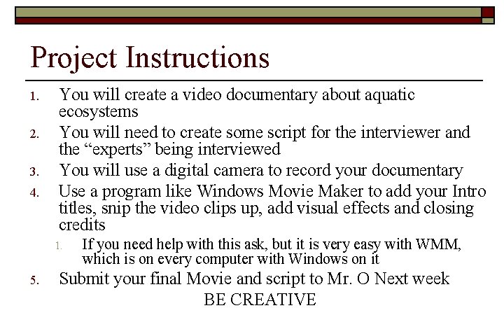 Project Instructions 1. 2. 3. 4. You will create a video documentary about aquatic
