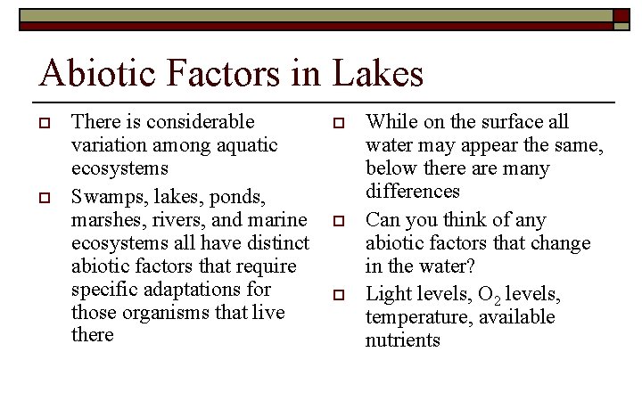 Abiotic Factors in Lakes o o There is considerable variation among aquatic ecosystems Swamps,