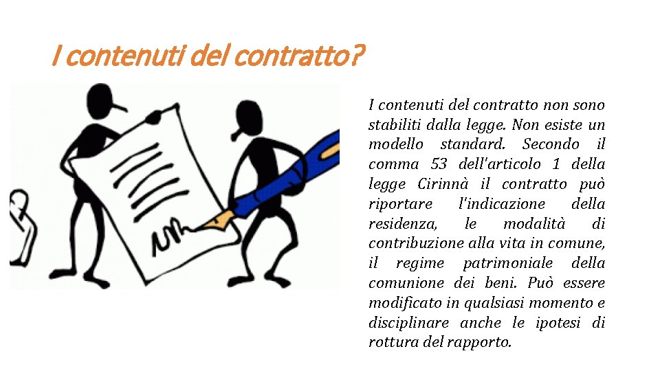 I contenuti del contratto? I contenuti del contratto non sono stabiliti dalla legge. Non