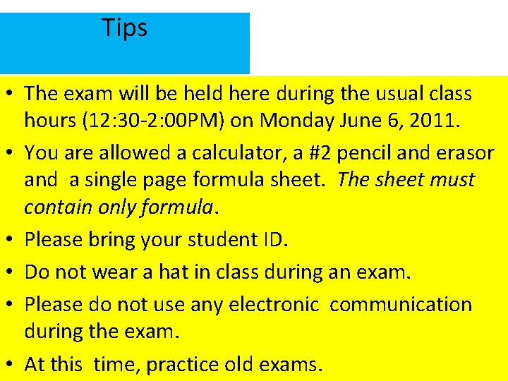 Tips • The exam will be held here during the usual class hours (12: