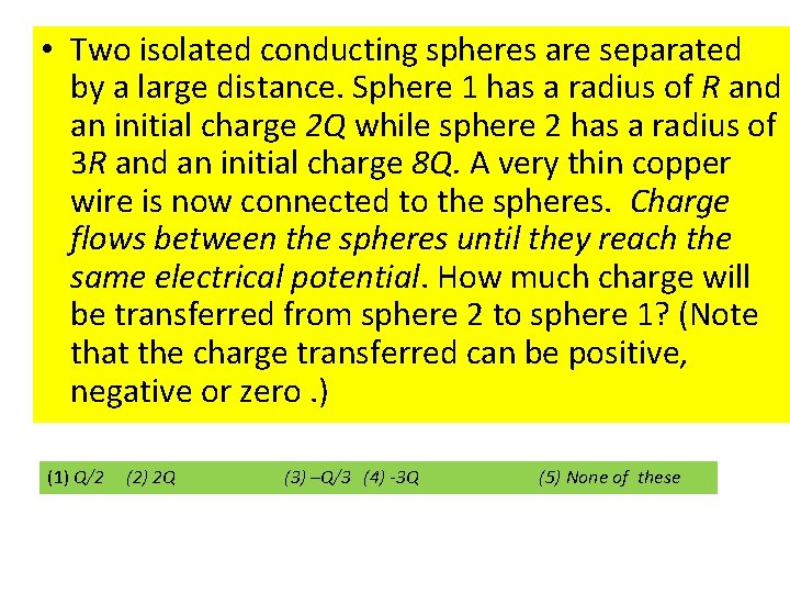  • Two isolated conducting spheres are separated by a large distance. Sphere 1