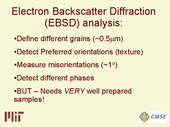 Electron Backscatter Diffraction (EBSD) analysis: • Define different grains (~0. 5 mm) • Detect Electron Backscatter Diffraction (EBSD) analysis: • Define different grains (~0. 5 mm) • Detect