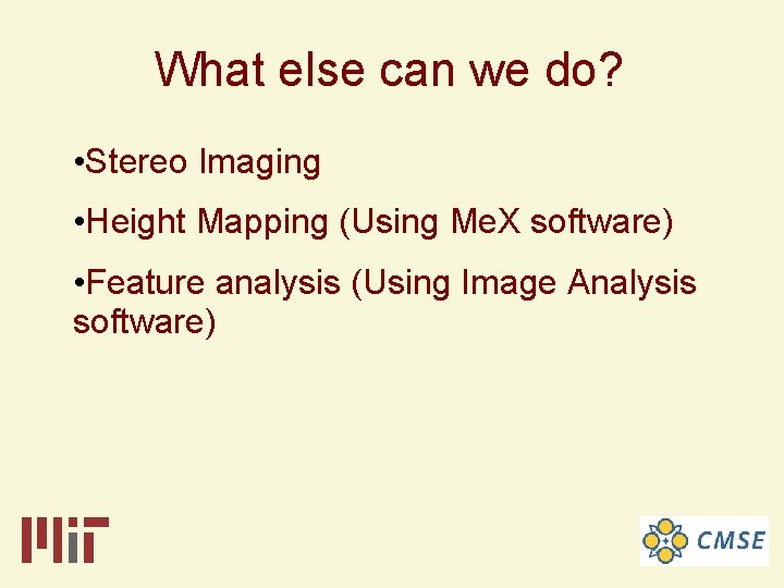 What else can we do? • Stereo Imaging • Height Mapping (Using Me. X