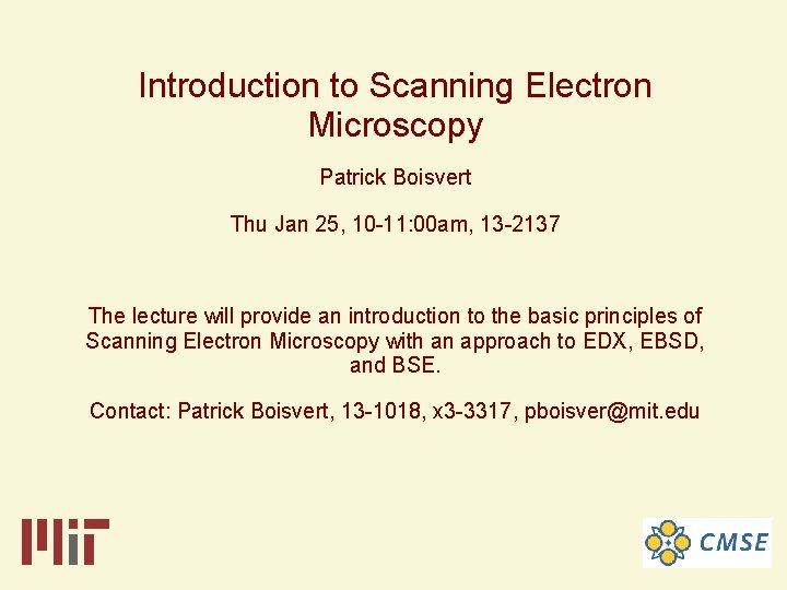 Introduction to Scanning Electron Microscopy Patrick Boisvert Thu Jan 25, 10 -11: 00 am,