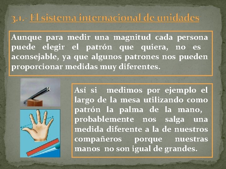 3. 1. - El sistema internacional de unidades Aunque para medir una magnitud cada