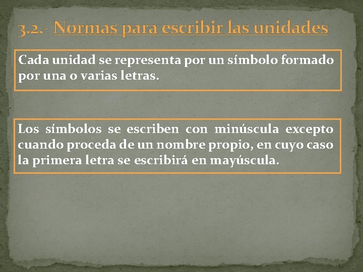 3. 2. - Normas para escribir las unidades Cada unidad se representa por un