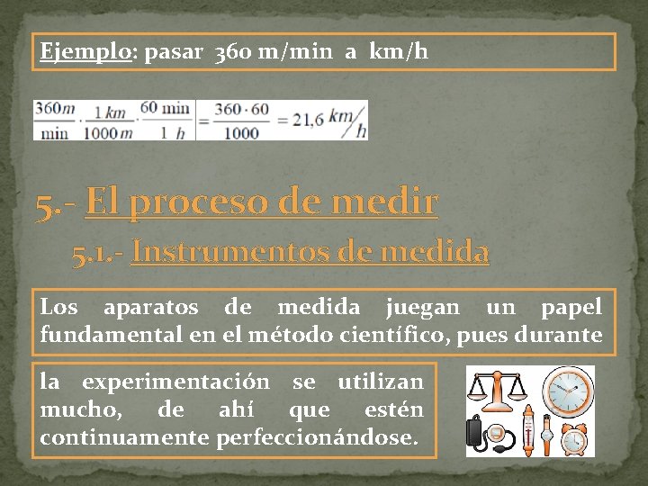 Ejemplo: pasar 360 m/min a km/h 5. - El proceso de medir 5. 1.