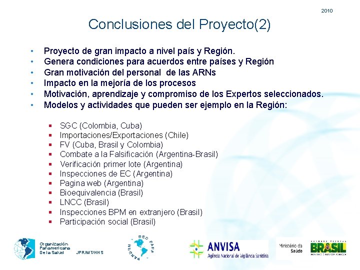 2010 Conclusiones del Proyecto(2) • • • Proyecto de gran impacto a nivel país