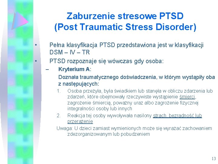 Zaburzenie stresowe PTSD (Post Traumatic Stress Disorder) • Pełna klasyfikacja PTSD przedstawiona jest w