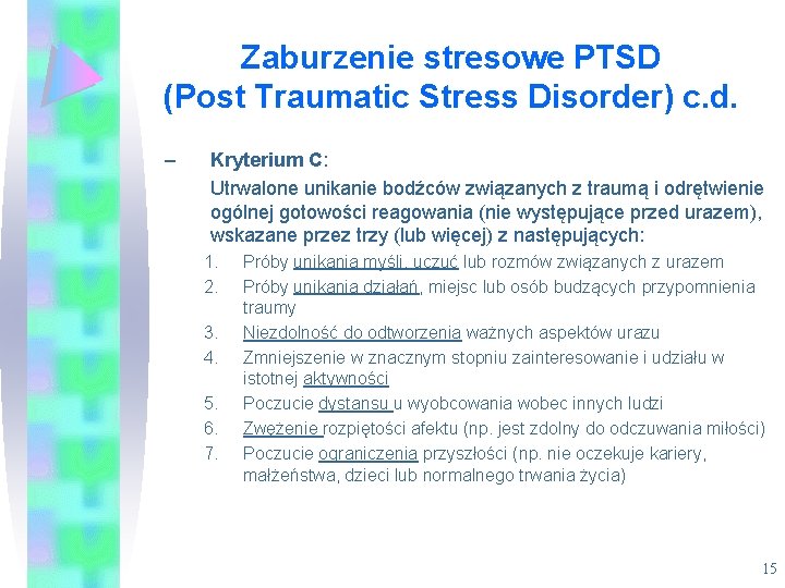 Zaburzenie stresowe PTSD (Post Traumatic Stress Disorder) c. d. – Kryterium C: Utrwalone unikanie