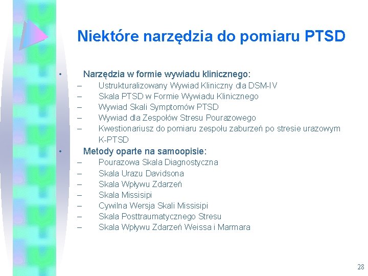 Niektóre narzędzia do pomiaru PTSD • Narzędzia w formie wywiadu klinicznego: – – –