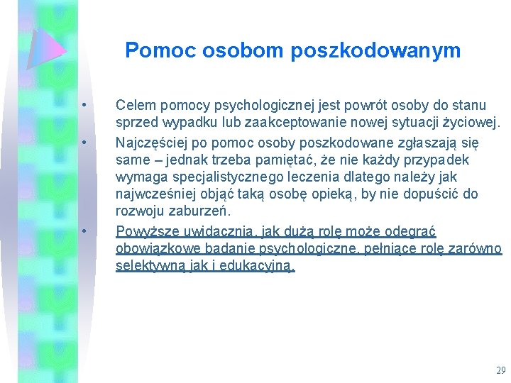 Pomoc osobom poszkodowanym • • • Celem pomocy psychologicznej jest powrót osoby do stanu