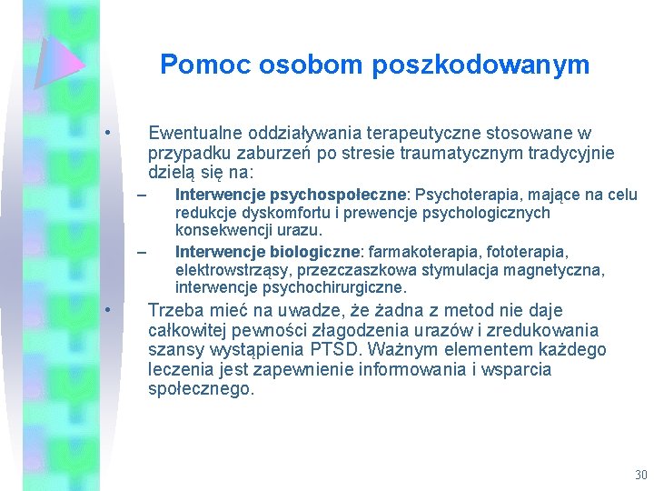 Pomoc osobom poszkodowanym • Ewentualne oddziaływania terapeutyczne stosowane w przypadku zaburzeń po stresie traumatycznym