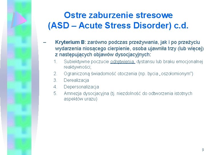 Ostre zaburzenie stresowe (ASD – Acute Stress Disorder) c. d. – Kryterium B: zarówno