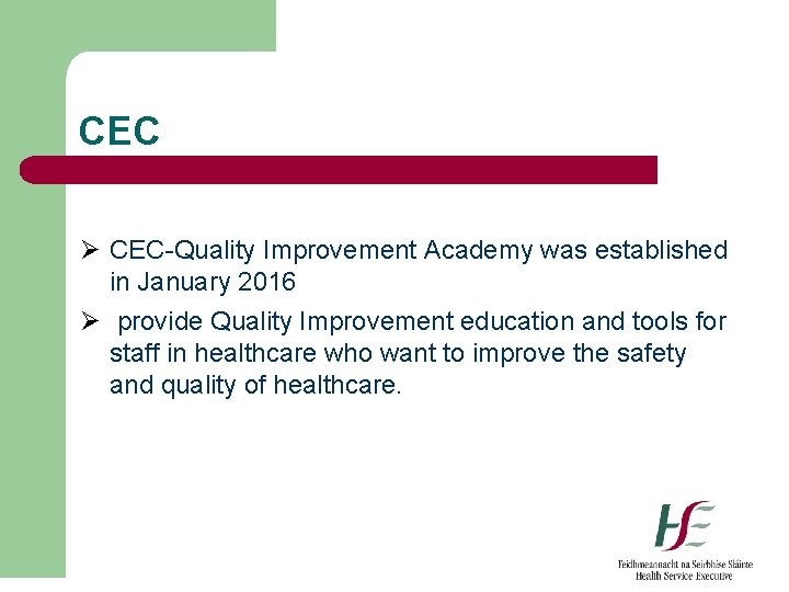 CEC Ø CEC-Quality Improvement Academy was established in January 2016 Ø provide Quality Improvement