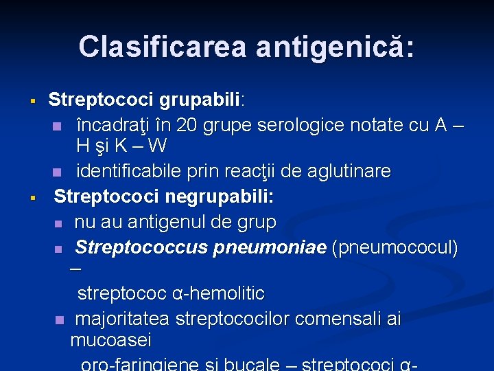 Clasificarea antigenică: § § Streptococi grupabili: n încadraţi în 20 grupe serologice notate cu Clasificarea antigenică: § § Streptococi grupabili: n încadraţi în 20 grupe serologice notate cu