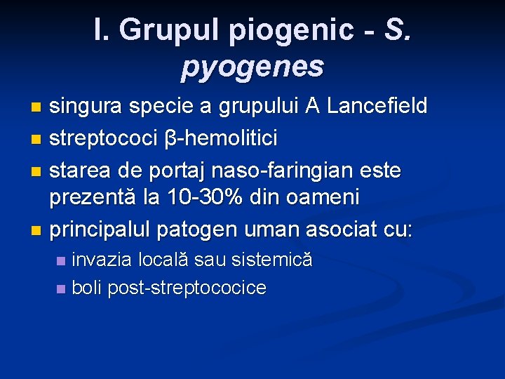 I. Grupul piogenic - S. pyogenes singura specie a grupului A Lancefield n streptococi I. Grupul piogenic - S. pyogenes singura specie a grupului A Lancefield n streptococi