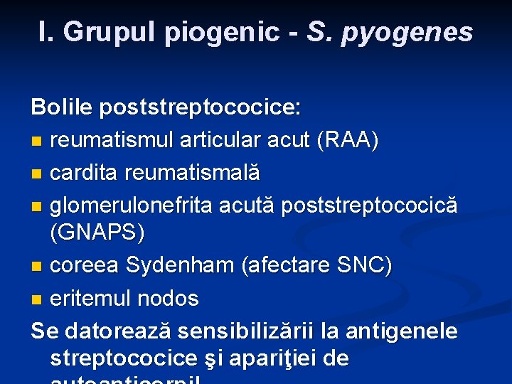 I. Grupul piogenic - S. pyogenes Bolile poststreptococice: n reumatismul articular acut (RAA) n I. Grupul piogenic - S. pyogenes Bolile poststreptococice: n reumatismul articular acut (RAA) n