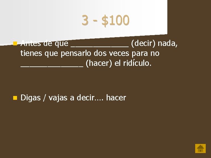 3 - $100 n Antes de que _______ (decir) nada, tienes que pensarlo dos