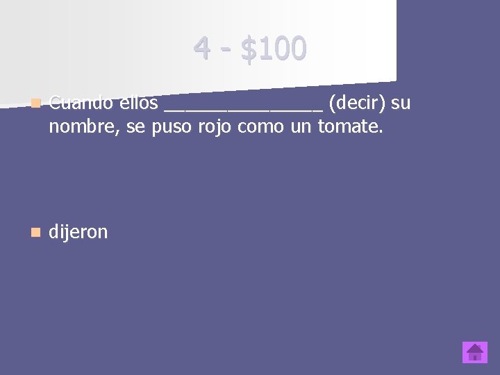 4 - $100 n Cuando ellos ________ (decir) su nombre, se puso rojo como