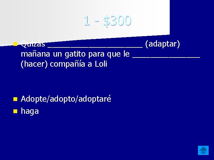 1 - $300 n Quizás ___________ (adaptar) mañana un gatito para que le ________