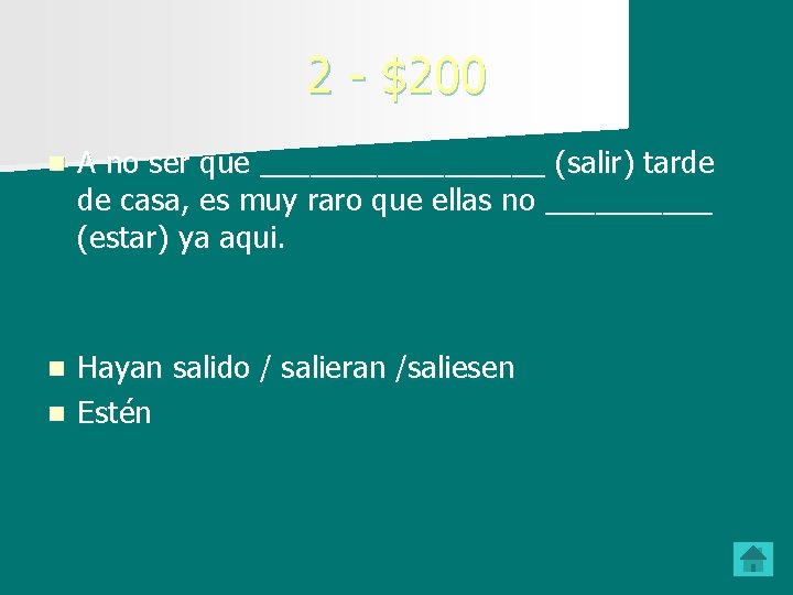 2 - $200 n A no ser que _________ (salir) tarde de casa, es