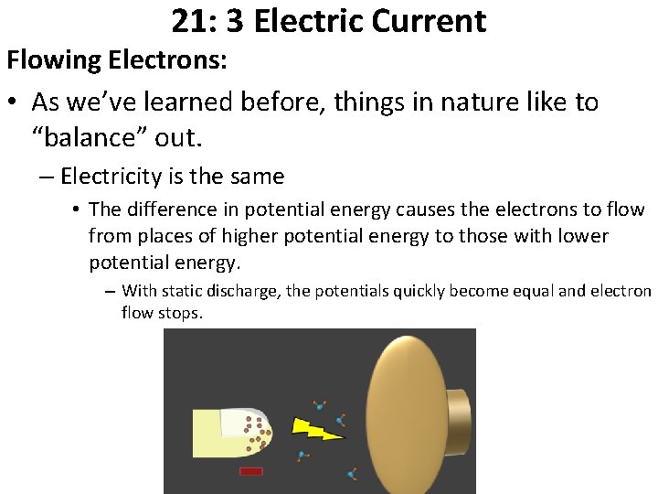 21: 3 Electric Current Flowing Electrons: • As we’ve learned before, things in nature