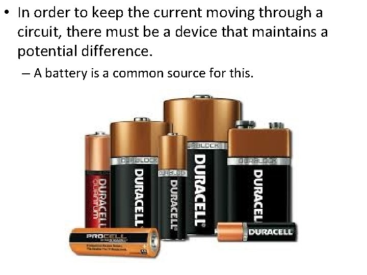  • In order to keep the current moving through a circuit, there must