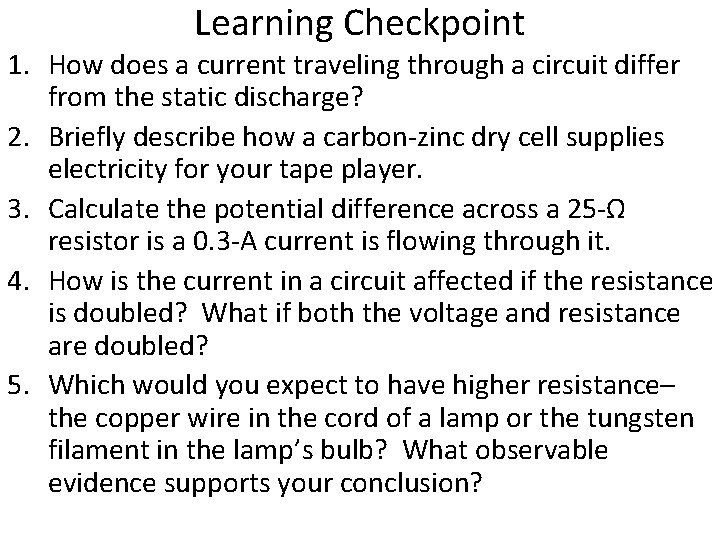 Learning Checkpoint 1. How does a current traveling through a circuit differ from the