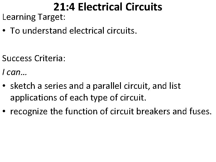 21: 4 Electrical Circuits Learning Target: • To understand electrical circuits. Success Criteria: I