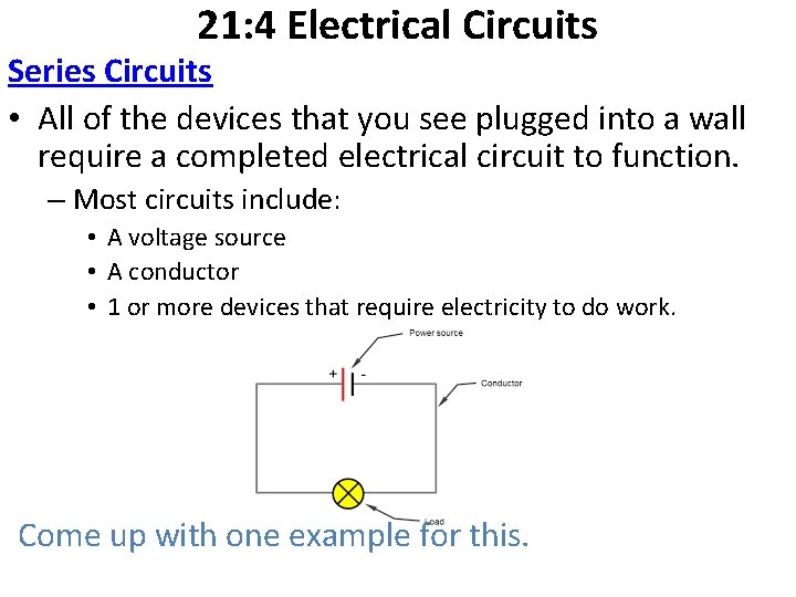 21: 4 Electrical Circuits Series Circuits • All of the devices that you see