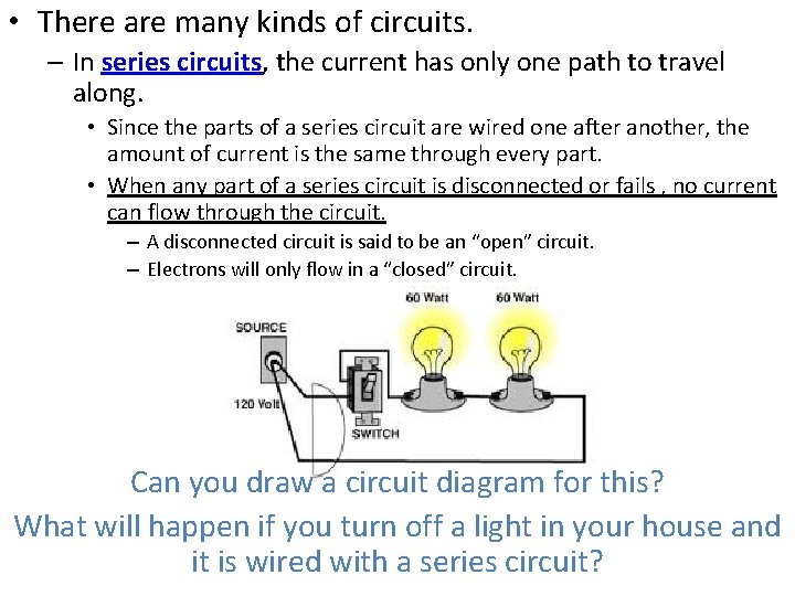  • There are many kinds of circuits. – In series circuits, the current