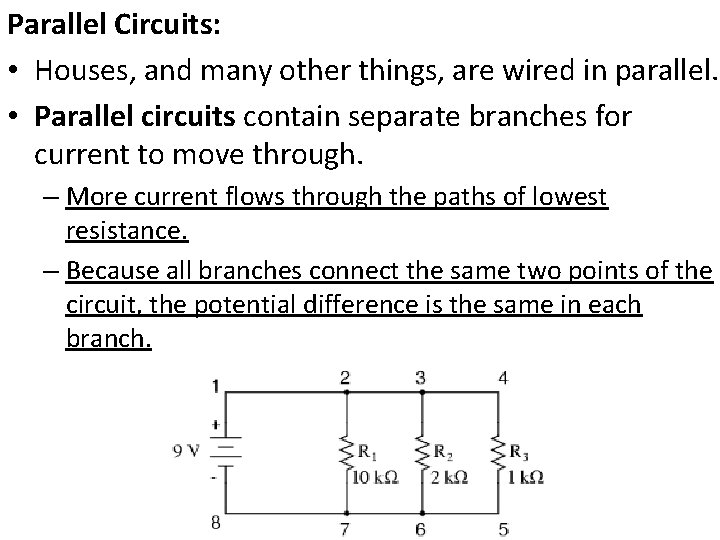 Parallel Circuits: • Houses, and many other things, are wired in parallel. • Parallel