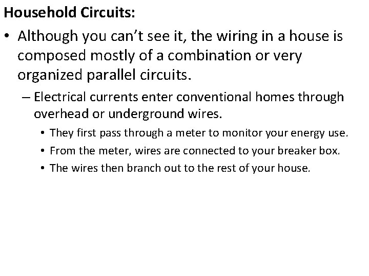 Household Circuits: • Although you can’t see it, the wiring in a house is