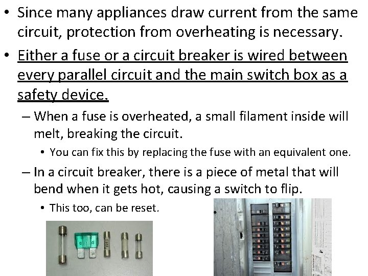  • Since many appliances draw current from the same circuit, protection from overheating