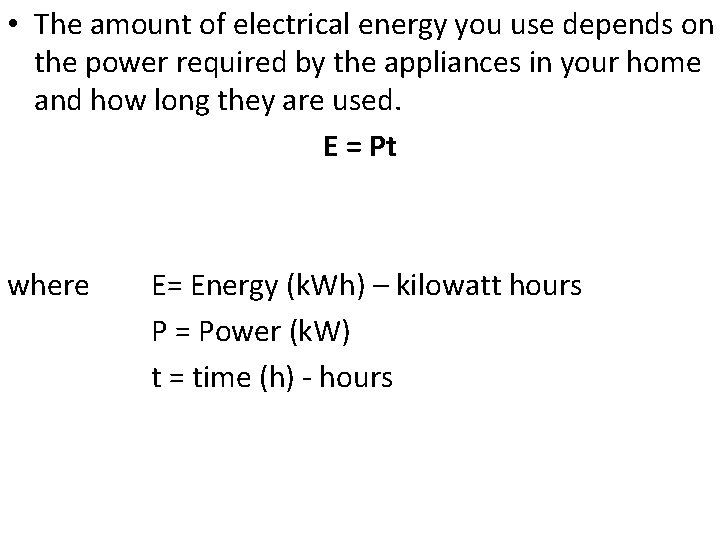  • The amount of electrical energy you use depends on the power required