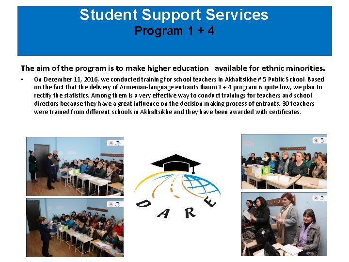 Student Support Services Program 1 + 4 The aim of the program is to