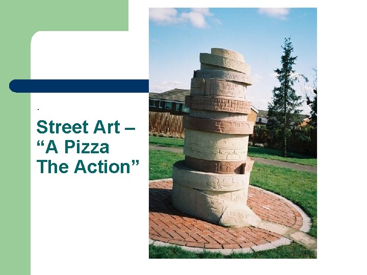 . Street Art – “A Pizza The Action” 